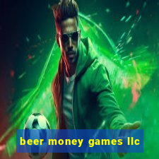 beer money games llc